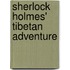 Sherlock Holmes' Tibetan Adventure