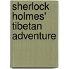 Sherlock Holmes' Tibetan Adventure door John F. Rice