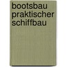 Bootsbau praktischer schiffbau
