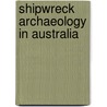 Shipwreck Archaeology in Australia door Michael Nash