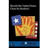 Should The U.S. Close Its Borders? door David M. Haugen