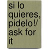 Si lo quieres, pidelo!/ Ask For It by Sara Laschever