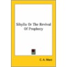 Sibylla Or The Revival Of Prophecy door C.A. Mace
