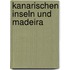Kanarischen inseln und madeira