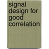 Signal Design for Good Correlation by Solomon W. Golomb
