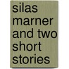 Silas Marner and Two Short Stories by George Levine