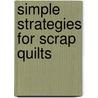 Simple Strategies for Scrap Quilts door Lynn Roddy Brown