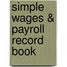 Simple Wages & Payroll Record Book door Onbekend