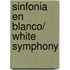 Sinfonia en blanco/ White Symphony