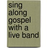 Sing Along Gospel With A Live Band by Unknown