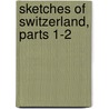 Sketches Of Switzerland, Parts 1-2 by James Fennimore Cooper