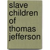 Slave Children of Thomas Jefferson door Samuel H. Sloan