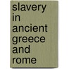 Slavery in Ancient Greece and Rome door Jacqueline Dembar Greene
