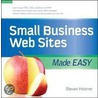 Small Business Web Sites Made Easy door Steven Holzner