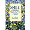 Smile And Give Your Face A Holiday door Judi Poli