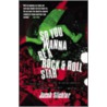So You Wanna Be A Rock & Roll Star by Jacob Slichter