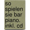 So Spielen Sie Bar Piano. Inkl. Cd door Simon Schott