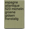 Espagne Atlantique  523 Michelin Groene gidsen franstalig