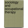 Sociology And Occupational Therapy door Terry Hartery