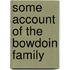 Some Account of the Bowdoin Family