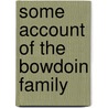 Some Account of the Bowdoin Family by Temple Prime