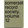 Somerset Record Society, Volume 12 by Anonymous Anonymous