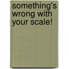 Something's Wrong With Your Scale! door Van Whitfield