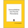 Somnambulism And Psychic Phenomena by Lauron William De Laurence