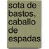 Sota de Bastos, Caballo de Espadas