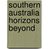Southern Australia Horizons Beyond