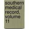 Southern Medical Record, Volume 11 door Onbekend