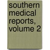 Southern Medical Reports, Volume 2 door Onbekend