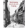 Spaziergang durch das alte Leipzig door Otto Künnemann