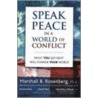 Speak Peace In A World Of Conflict by Marshall Rosenberg