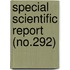 Special Scientific Report (No.292)