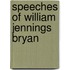 Speeches Of William Jennings Bryan