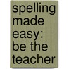 Spelling Made Easy: Be The Teacher door Violet Brand