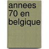 Annees 70 en Belgique
