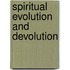 Spiritual Evolution And Devolution