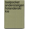 Taalpocket anderstaligen holanderski kie by Onbekend