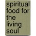 Spiritual Food For The Living Soul