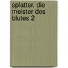 Splatter. Die Meister des Blutes 2 by Peter Osterried