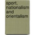 Sport, Nationalism And Orientalism