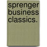 Sprenger Business Classics. by Reinhard K. Sprenger