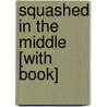 Squashed in the Middle [With Book] by Elizabeth Winthrop