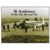 St Andrews In The 50s, 60s And 70s by Helen Cook