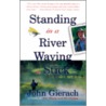 Standing In A River Waving A Stick door John Gierach
