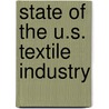 State Of The U.S. Textile Industry door Onbekend