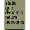 Static and Dynamic Neural Networks door Noriyasu Homma