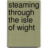 Steaming Through The Isle Of Wight door Peter Hay